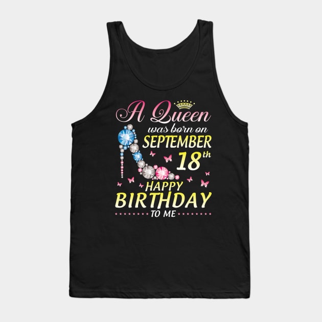 A Queen Was Born On September 18th Happy Birthday To Me Girl Tank Top by joandraelliot